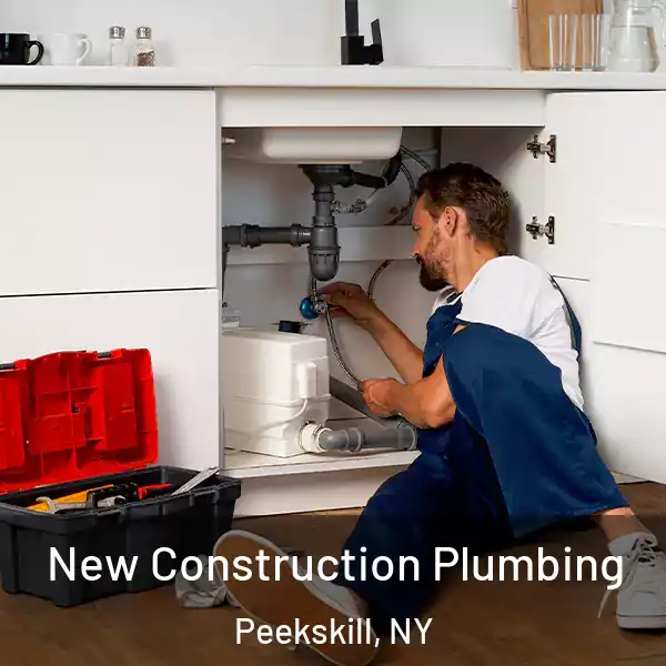  New Construction Plumbing Peekskill, NY